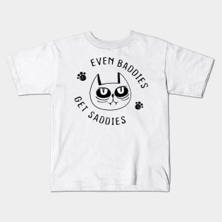 Even Baddies Get Saddies Funny Cat Meme for Men Women Kids T-Shirt